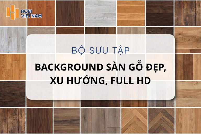 99+ Background sàn gỗ đẹp, Full HD, tải về miễn phí