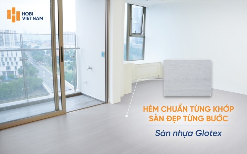 Sàn nhựa Glotex hèm khóa giúp thi công dễ dàng, tiết kiệm thời gian